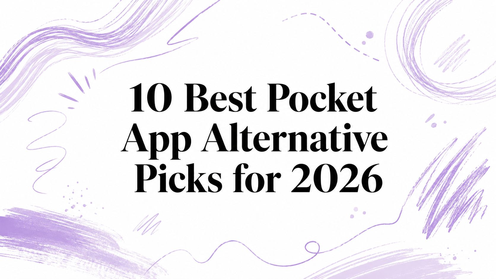 10 Best Pocket App Alternative Picks for 2026