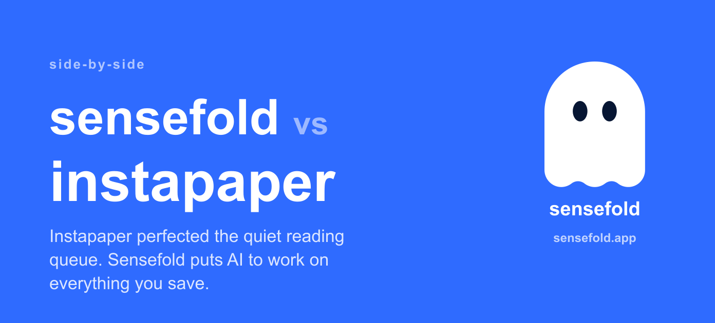 Sensefold vs Instapaper — calm reading vs an AI layer over everything you save